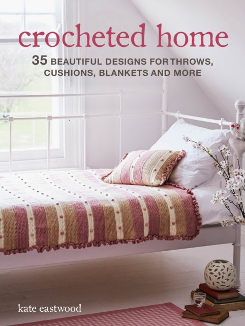 Book cover of: Crocheted Home. By: Kate Eastwood