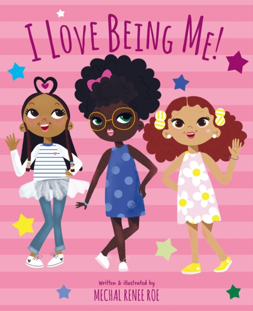 Book cover of: I Love Being Me!. By: Mechal Renee Roe