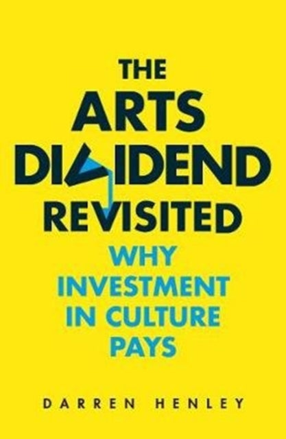 Book cover of: Arts Dividend Revisited. By: Darren Henley