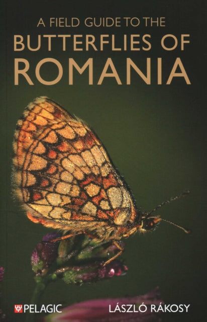 Book cover of: Field Guide to the Butterflies of Romania. By: László Rákosy