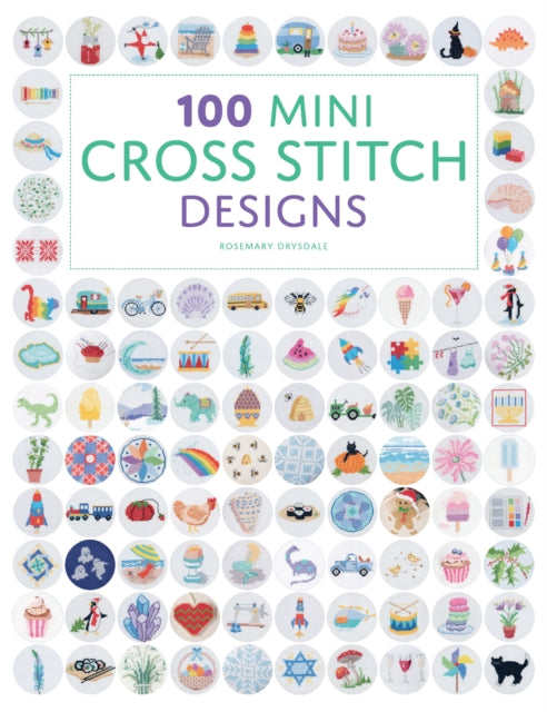 Book cover of: 100 Mini Cross Stitch Designs. By: Rosemary Drysdale