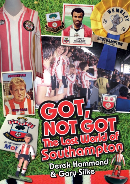 Book cover of: Got; Not Got: Southampton FC. By: Derek Hammond