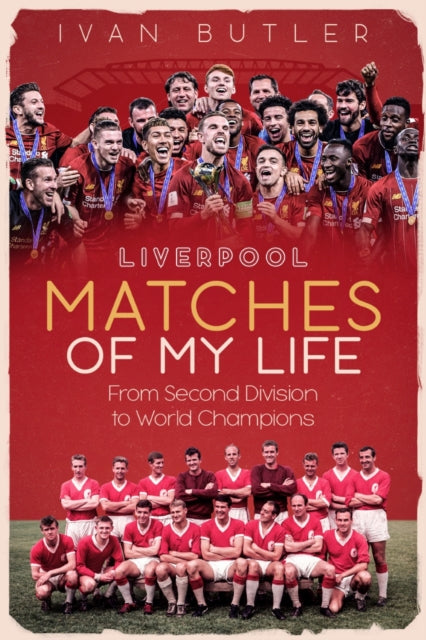 Book cover of: Liverpool Matches of My Lifetime. By: Ivan Butler