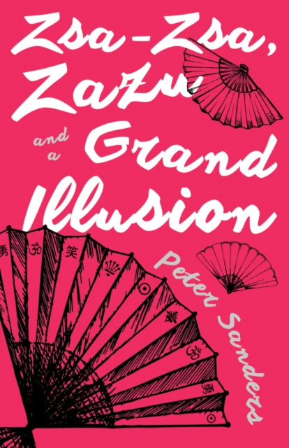 Book cover of: Zsa-Zsa, Zazu and a Grand Illusion. By: Peter Sanders