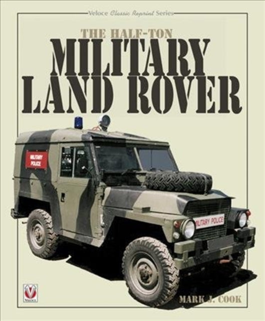 Book cover of: The Half-Ton Military Land Rover. By: Mark Cook