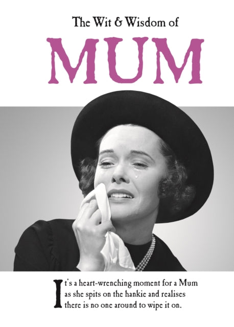 Book cover of: Wit and Wisdom of Mum. By: Emotional Rescue