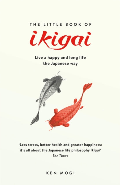 Little Book of Ikigai, The secret Japanese way to live a happy and long life 9781787470279 QUERCUS