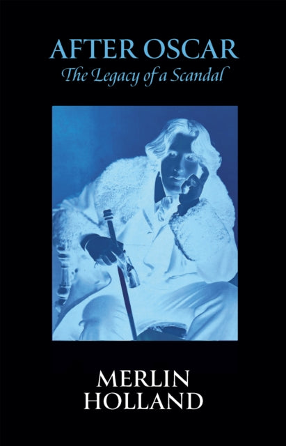 After Oscar, The Legacy of a Scandal 9781787705920 HOLLAND, MERLIN