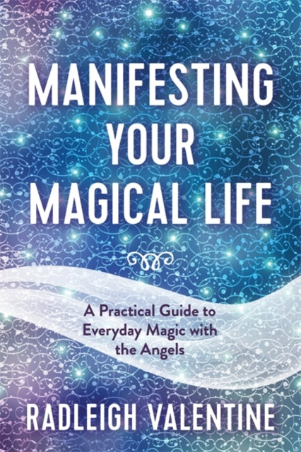 Book cover of: Manifesting Your Magical Life. By: Radleigh Valentine