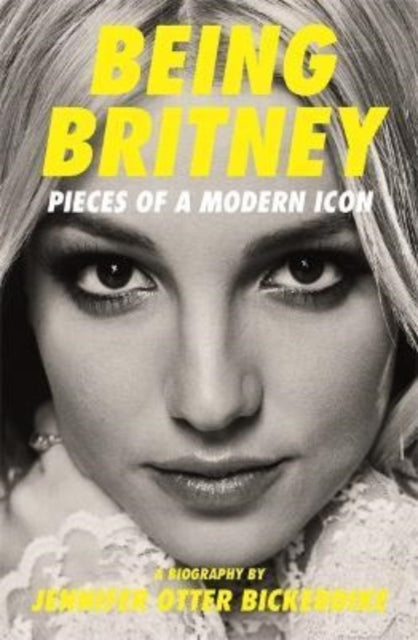 Book cover of: Being Britney. By: Jennifer Otter Bickerdike