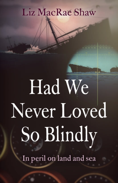 Book cover of: Had We Never Loved So Blindly. By: Liz MacRae Shaw