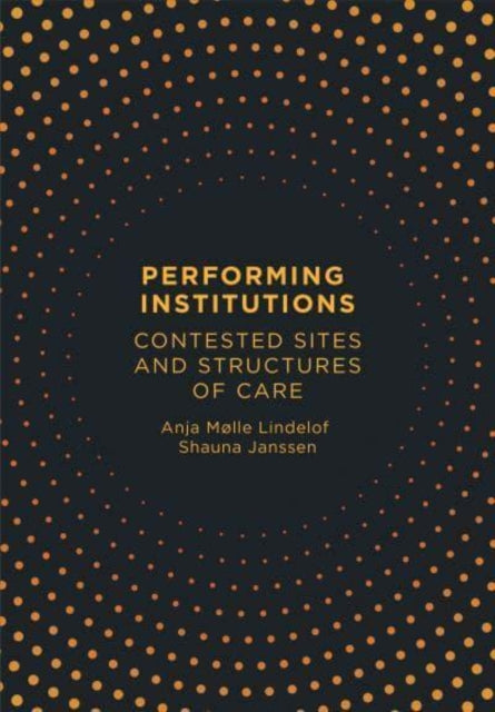 Book cover of: Performing Institutions. By: Anja Mølle Lindelof