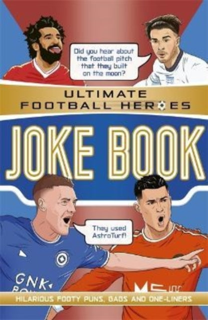 Book cover of: Ultimate Football Heroes Joke Book (The No.1 football series). By: Saaleh Patel