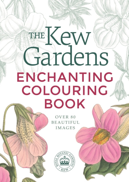 Kew Gardens Enchanting Flowers Colouring Book, Over 80 Beautiful Images 9781789501636 n/c