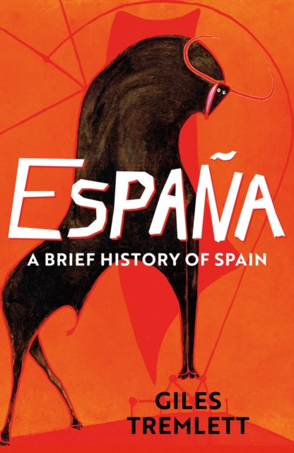 Espana: a Brief History of Spain 9781789544381 Giles Tremlett
