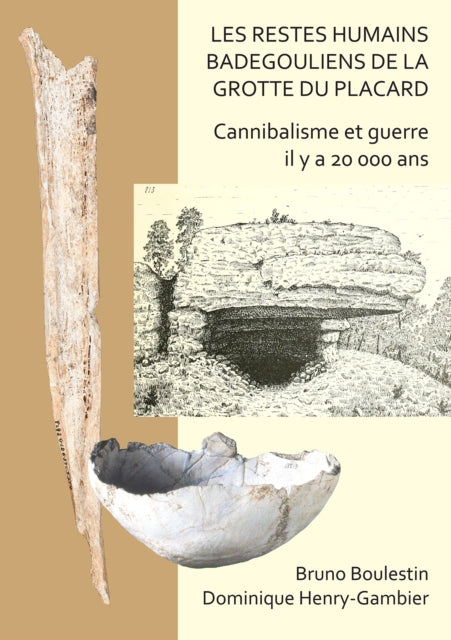 Book cover of: restes humains badegouliens de la Grotte du Placard. By: Bruno Boulestin
