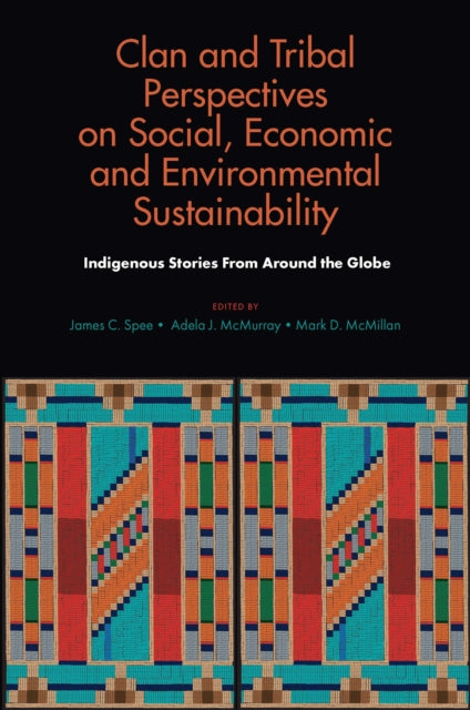 Book cover of: Clan and Tribal Perspectives on Social, Economic and Environmental Sustainability. By: James C. Spee