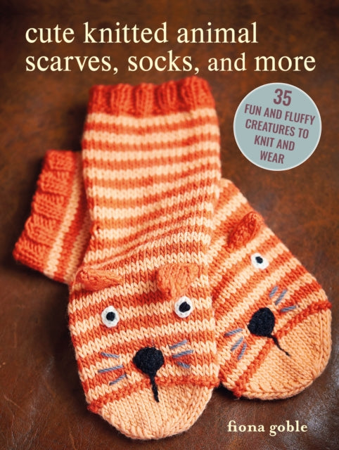 Book cover of: Cute Knitted Animal Scarves, Socks, and More. By: Fiona Goble