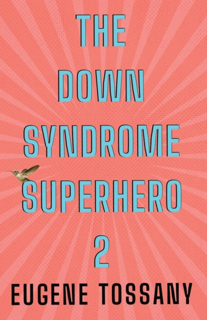 Book cover of: Down Syndrome Superhero 2. By: Eugene Tossany