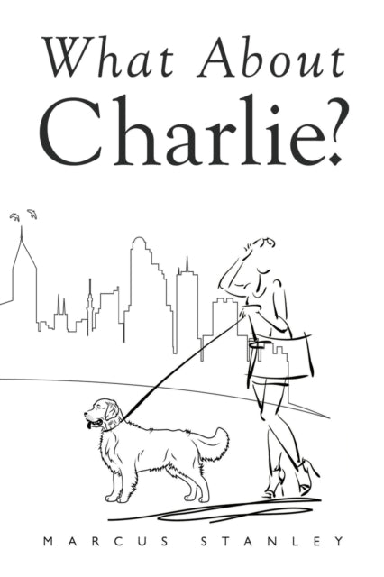 Book cover of: What About Charlie?. By: Marcus C. Stanley