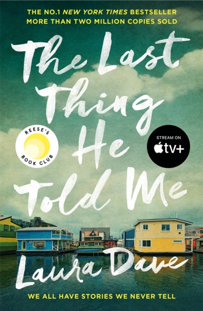 Last Thing He Told Me, Now a major Apple TV series starring Jennifer Garner and Nikolaj Coster-Waldau 9781800817500 Laura Dave