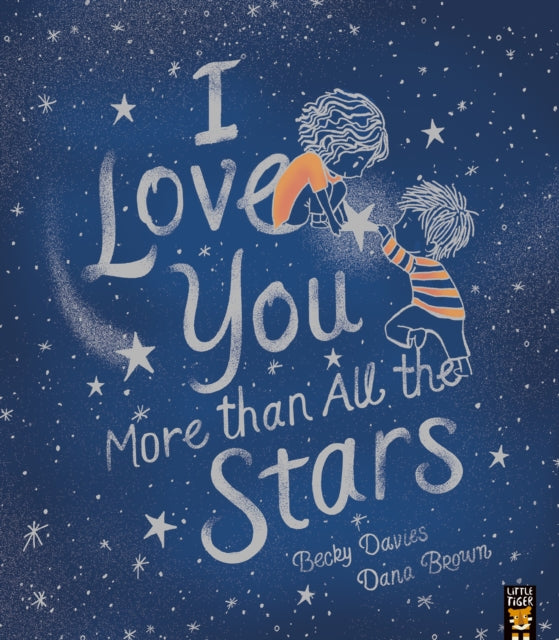 Book cover of: I Love You More than All the Stars. By: Becky Davies
