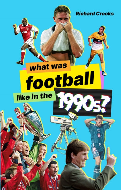 Book cover of: What Was Football Like in the 1990s?. By: Richard Crooks