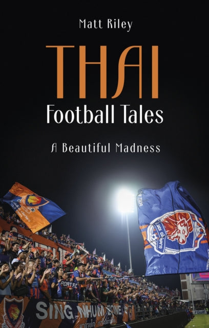 Book cover of: Thai Football Tales. By: Matt Riley