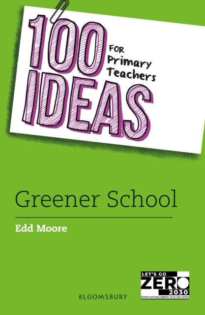 100 Ideas for Primary Teachers: Greener School 9781801997843 Edd Moore