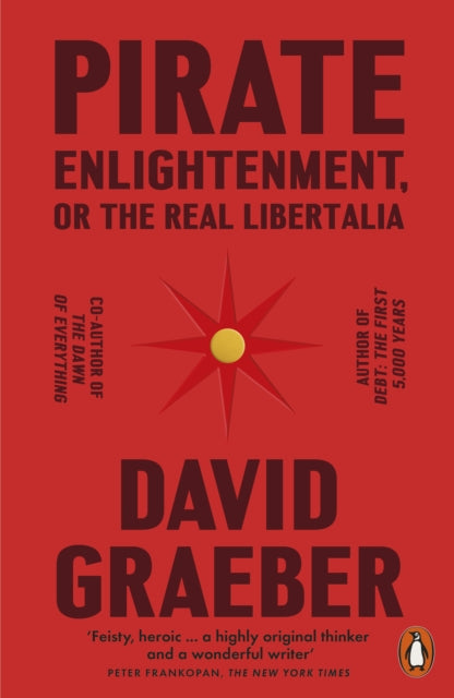 Pirate Enlightenment, or the Real Libertalia 9781802061567 David Graeber