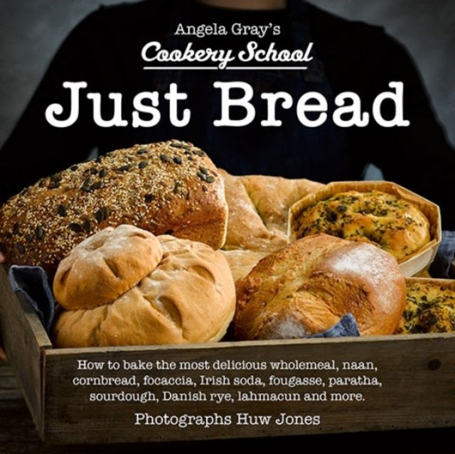 Book cover of: Angela Gray's Cookery School: Just Bread. By: Angela Gray