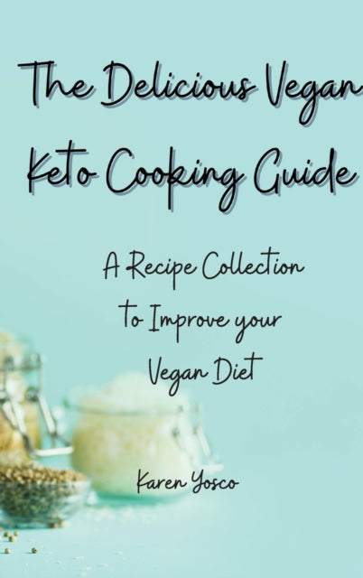 Book cover of: Delicious Vegan Keto Cooking Guide