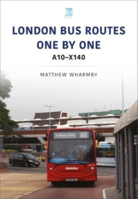 Book cover of: London Bus Routes One by One: A10-X140. By: Matthew Wharmby
