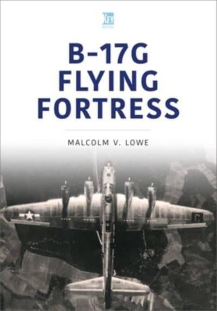 Book cover of: B-17G Flying Fortress. By: Malcolm Lowe