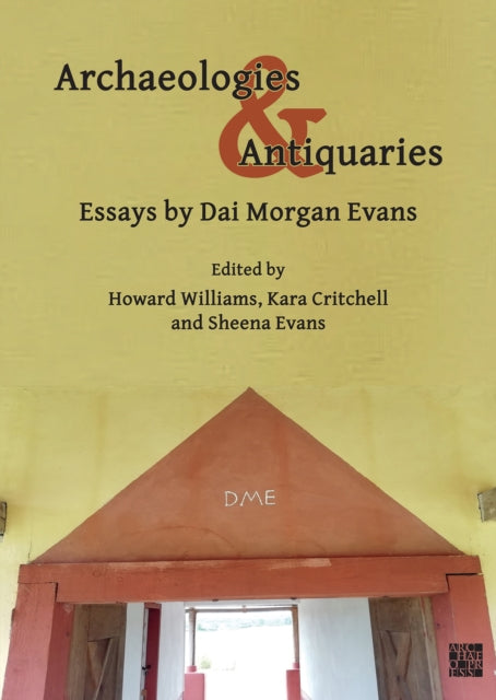 Book cover of: Archaeologies & Antiquaries: Essays by Dai Morgan Evans. By: David Morgan Evans