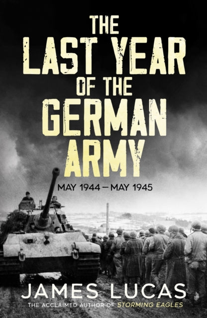 Book cover of: Last Year of the German Army. By: James Lucas