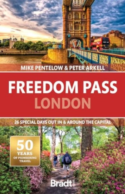 Freedom Pass London, 26 special days out in and around the capital 9781804692271 Mike Pentelow