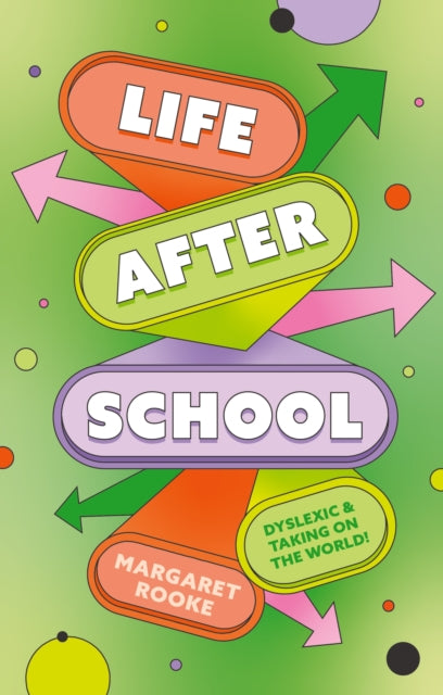 Life After School, Dyslexic and Taking on the World 9781805013358 ROOKE, MARGARET