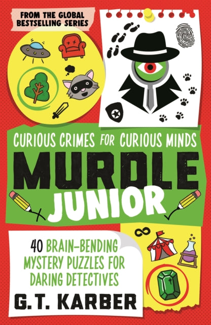 Murdle Junior: Curious Crimes for Curious Minds, From the SUNDAY TIMES BESTSELLING SERIES 9781805223757 G. T. Karber