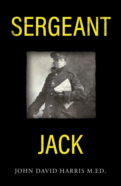 Book cover of: Sergeant Jack. By: John David Harris M.Ed.