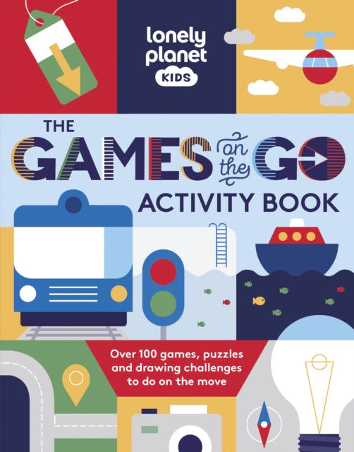 Book cover of: Lonely Planet Kids The Games on the Go Activity Book. By: Lonely Planet Kids