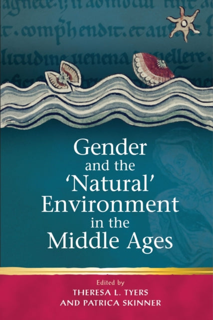 Book cover of: Gender and the 'Natural' Environment in the Middle Ages. By: SKINNER