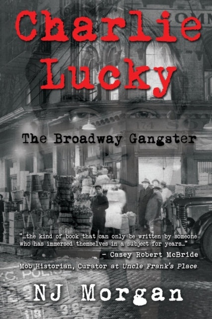 Book cover of: Charlie Lucky: The Broadway Gangster. By: N. J. Morgan