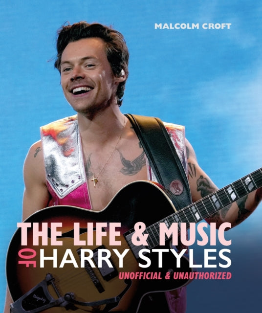 Book cover of: Life and Music of Harry Styles. By: Malcolm Croft