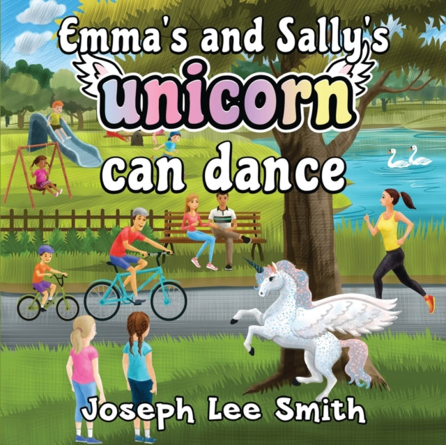 Book cover of: Emma's and Sally's Unicorn Can Dance. By: Joseph Lee Smith