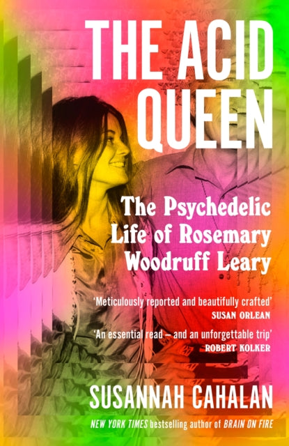 Acid Queen, The Psychedelic Life of Rosemary Woodruff Leary 9781838857424 Susannah Cahalan