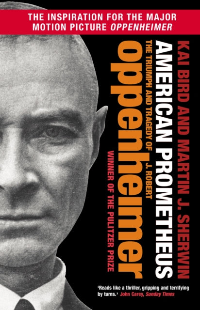 American Prometheus, The Triumph and Tragedy of J. Robert Oppenheimer 9781838959708 Kai Bird