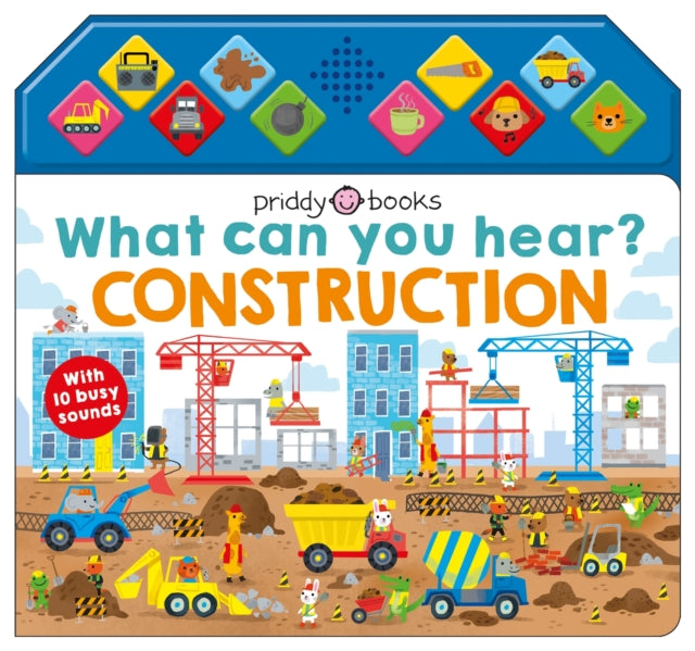 Book cover of: What Can You Hear? Construction. By: Roger Priddy