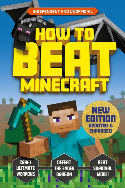 How to Beat Minecraft - Extended Edition, Independent and Unofficial 9781839352331 Eddie Robson
