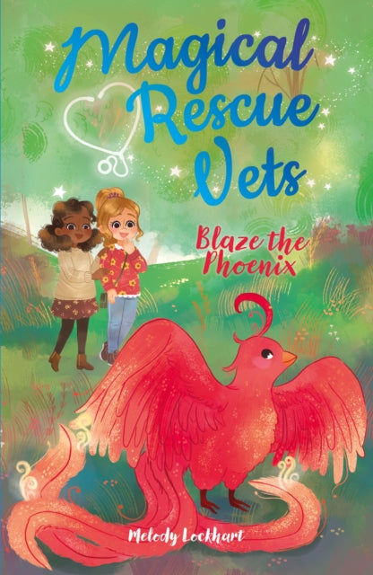Book cover of: Magical Rescue Vets: Blaze the Phoenix. By: Melody Lockhart